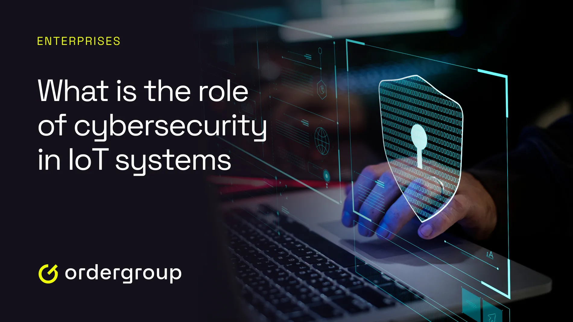 What Is The Role Of Cybersecurity In IoT Systems?