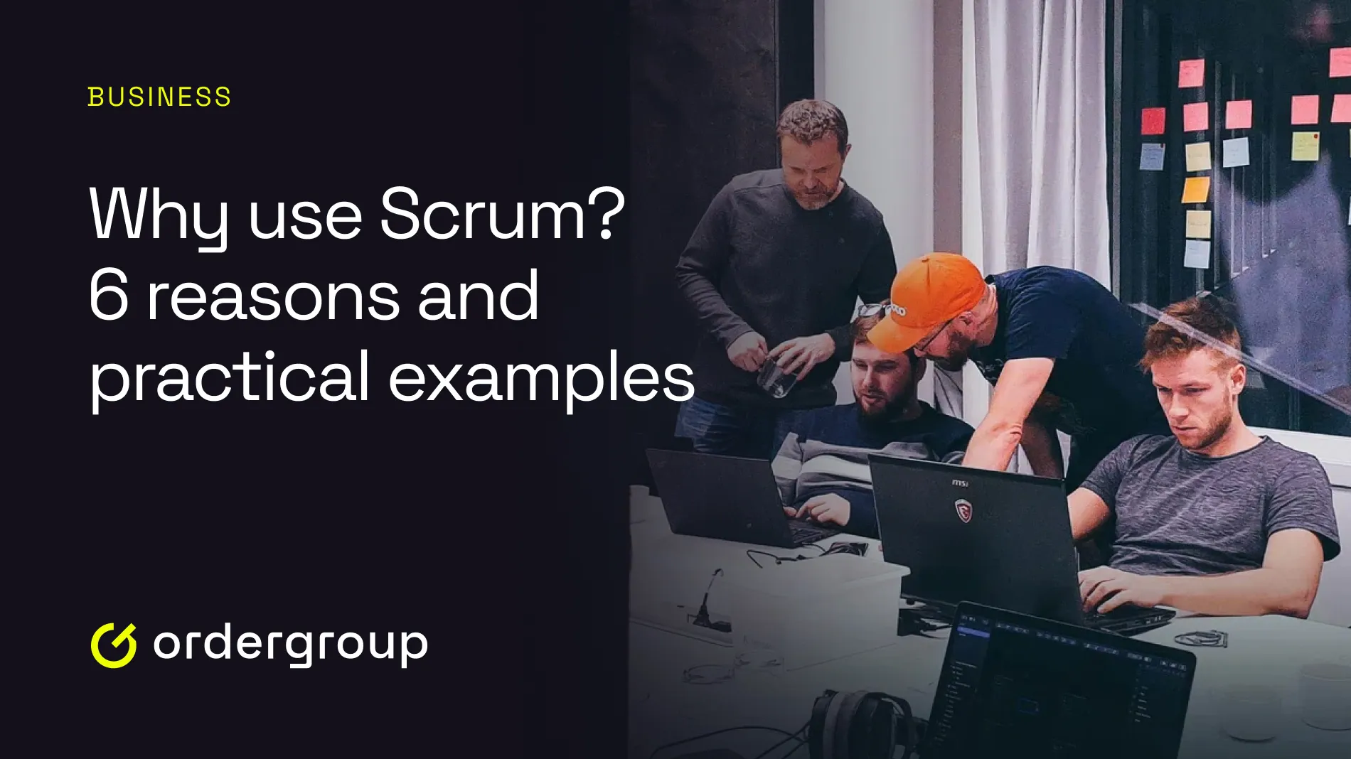 Why Use Scrum? 6 Reasons and Practical Examples